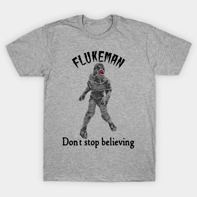 Flukeman - Don't Stop Believing T-Shirt by Slightly Unhinged